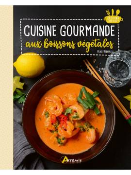 CUISINE GOURMANDE AUX BOISSONS VEGETALES