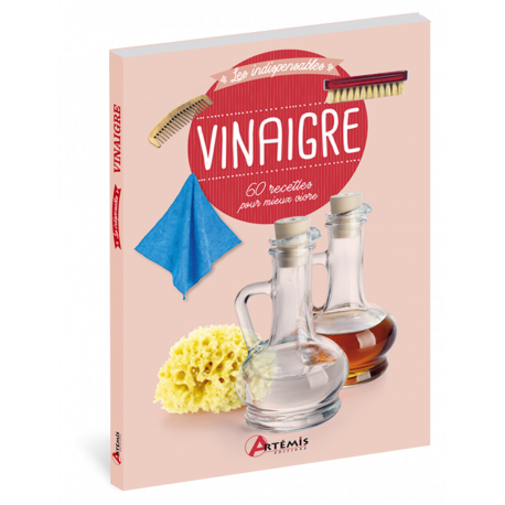 VINAIGRE - 60 RECETTES POUR MIEUX VIVRE