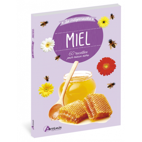 MIEL - 60 RECETTES POUR MIEUX VIVRE