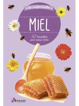 MIEL - 60 RECETTES POUR MIEUX VIVRE