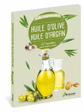 HUILE D'OLIVE HUILE D'ARGAN 60 RECETTES POUR MIEUX VIVRE