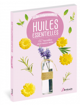 HUILES ESSENTIELLES - 60 RECETTES POUR MIEUX VIVRE