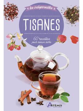 TISANES - 60 RECETTES POUR MIEUX VIVRE