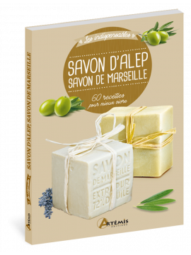 SAVON D'ALEP SAVON DE MARSEILLE 60 RECETTES POUR MIEUX VIVRE