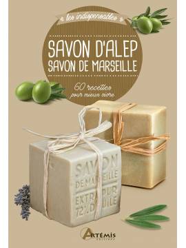 SAVON D'ALEP SAVON DE MARSEILLE 60 RECETTES POUR MIEUX VIVRE