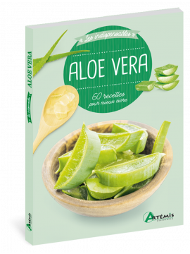 ALOE VERA - 60 RECETTES POUR MIEUX VIVRE