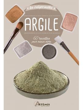 ARGILE - 60 RECETTES POUR MIEUX VIVRE