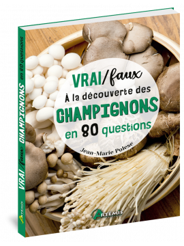 A LA DECOUVERTE DES CHAMPIGNONS EN 80 QUESTIONS - VRAI/FAUX