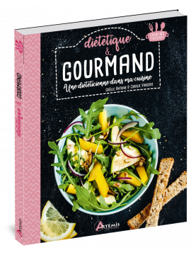 GOURMAND & DIETETIQUE UNE DIETETICIENNE DANS MA CUISINE