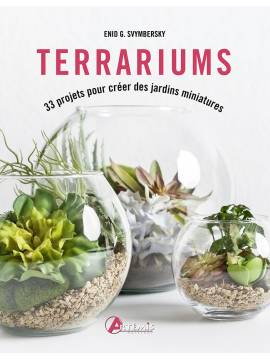 TERRARIUMS - 33 PROJETS POUR CRÉER DES JARDINS MINIATURES