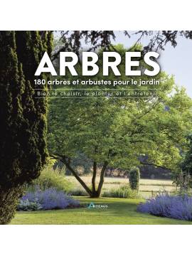 ARBRES - 180 ESPECES POUR LE JARDIN BIEN CHOISIR, PLANTER, ENTRETENIR