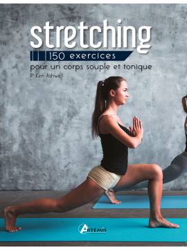 STRETCHING 150 EXERCICES POUR UN CORPS SOUPLE ET TONIQUE