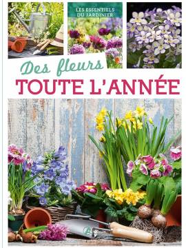 DES FLEURS TOUTE L'ANNÉE