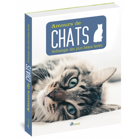 AMOURS DE CHATS ANTHOLOGIE DES PLUS BEAUX TEXTES