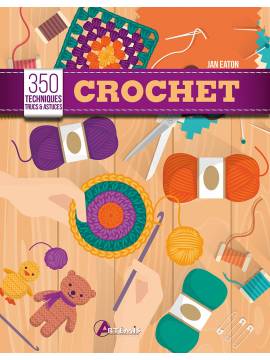 CROCHET 350 TECHNIQUES TRUCS ET ASTUCES