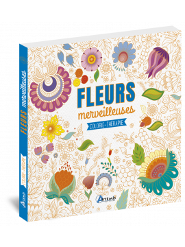 FLEURS MERVEILLEUSES COLORIE-THERAPIE