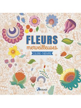 FLEURS MERVEILLEUSES COLORIE-THERAPIE