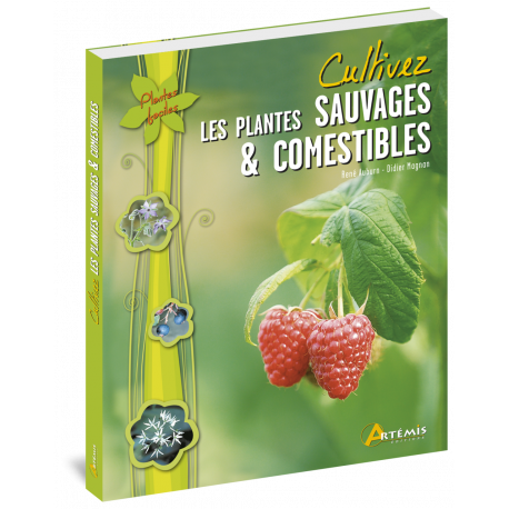 CULTIVEZ LES PLANTES SAUVAGES ET COMESTIBLES