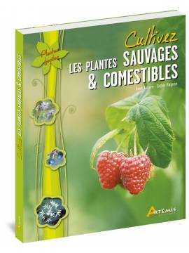 CULTIVEZ LES PLANTES SAUVAGES ET COMESTIBLES