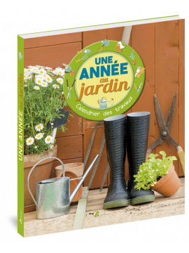UNE ANNEE AU JARDIN CALENDRIER DES TRAVAUX