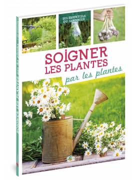 SOIGNER LES PLANTES PAR LES PLANTES