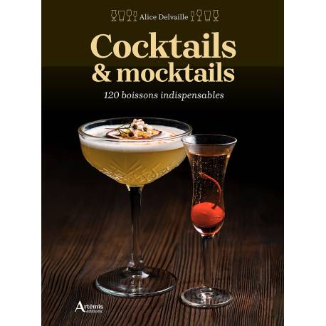 COCKTAILS & MOCKTAILS 120 CLASSIQUES INDISPENSABLES