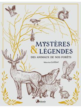 MYSTERES ET LEGENDES DES ANIMAUX DE NOS FORETS