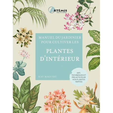 PLANTES D'INTERIEUR - MANUEL DU JARDINIER