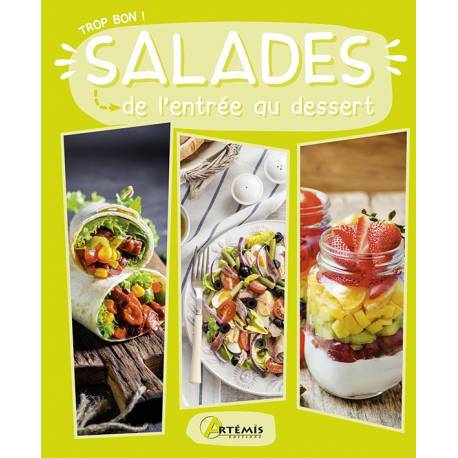 TROP BON ! SALADES DE L'ENTREE AU DESSERT