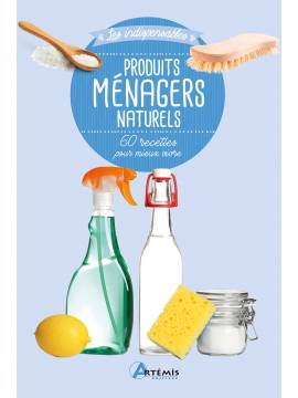PRODUITS MENAGERS NATURELS 60 RECETTES POUR MIEUX VIVRE