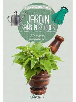 JARDIN SANS PESTICIDES 60 RECETTES POUR MIEUX VIVRE