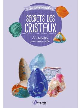 SECRETS DES CRISTAUX - 60 RECETTES POUR MIEUX VIVRE