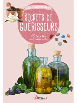 SECRETS DE GUÉRISSEURS 60 RECETTES POUR MIEUX VIVRE