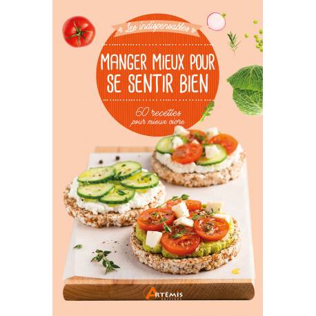 MANGER MIEUX POUR SE SENTIR BIEN 60 RECETTES POUR MIEUX VIVRE