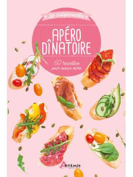 APÉRO DINATOIRE - 60 RECETTES POUR MIEUX VIVRE