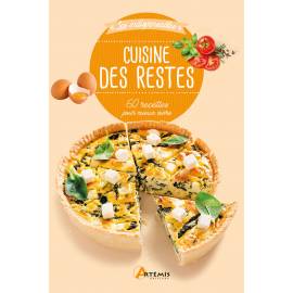 CUISINE DES RESTES - 60 RECETTES POUR MIEUX VIVRE