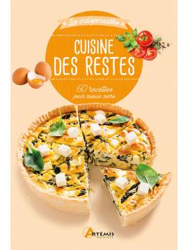 CUISINE DES RESTES - 60 RECETTES POUR MIEUX VIVRE