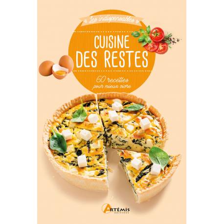 CUISINE DES RESTES - 60 RECETTES POUR MIEUX VIVRE