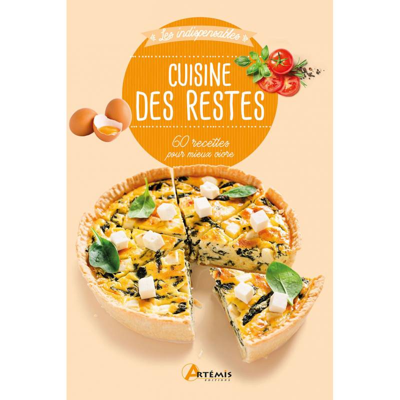 LIVRE CUISINE DES RESTES - 60 RECETTES POUR MIEUX VIVRE