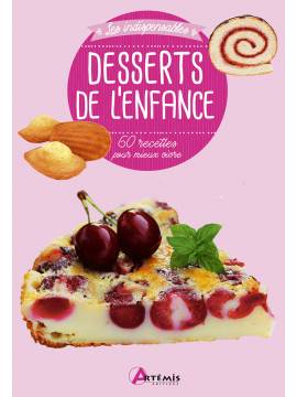 DESSERTS DE L'ENFANCE - 60 RECETTES POUR MIEUX VIVRE