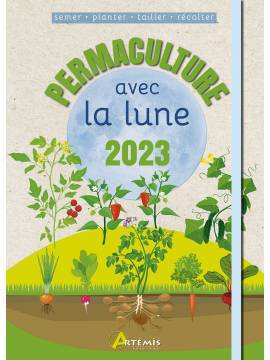 PERMACULTURE AVEC LA LUNE 2023 SEMER-PLANTER-TAILLER-RECOLTER