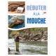 DEBUTER A LA MOUCHE