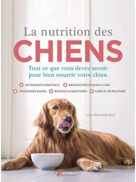 LA NUTRITION DES CHIENS - TOUT CE QUE VOUS DEVEZ SAVOIR POUR BIEN