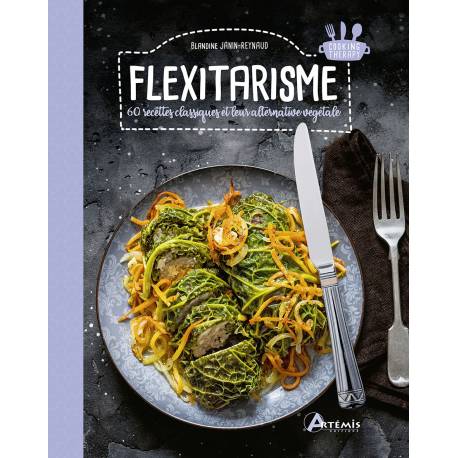 FLEXITARISME 60 RECETTES CLASSIQUES ET LEUR ALTERNATIVE VEGETALE