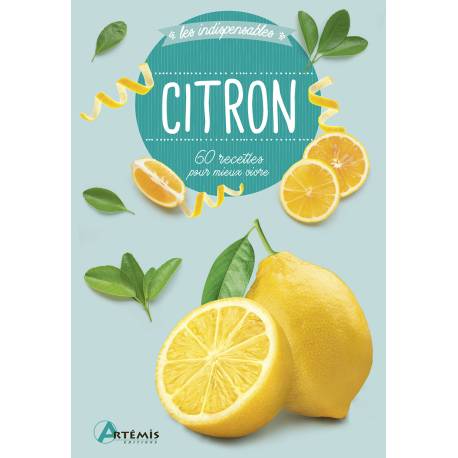 CITRON - 60 RECETTES POUR MIEUX VIVRE