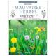 MAUVAISES HERBES, VRAIMENT?