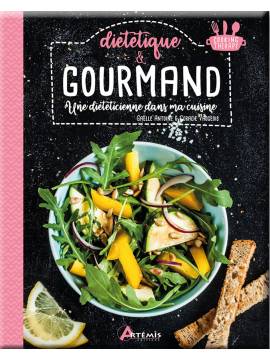 GOURMAND & DIETETIQUE UNE DIETETICIENNE DANS MA CUISINE
